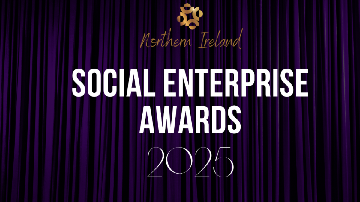 AWARDS TO ENTER:  Social Enterprise NI Awards 2025 Closes 10 July