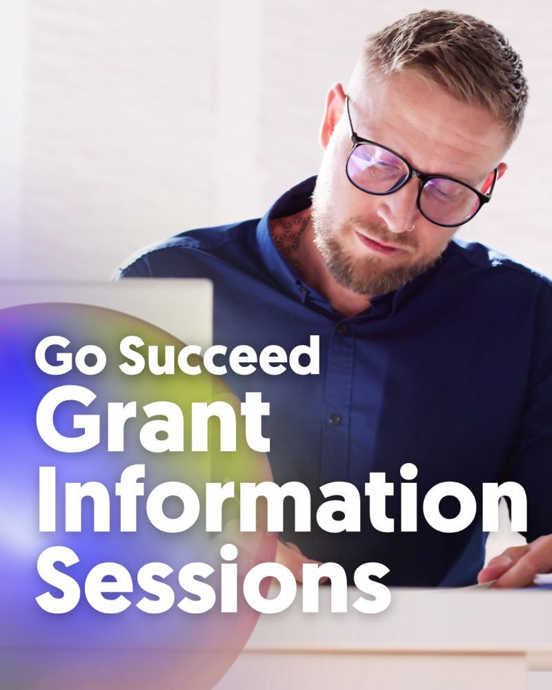Go Succeed Grants Information Sessions
