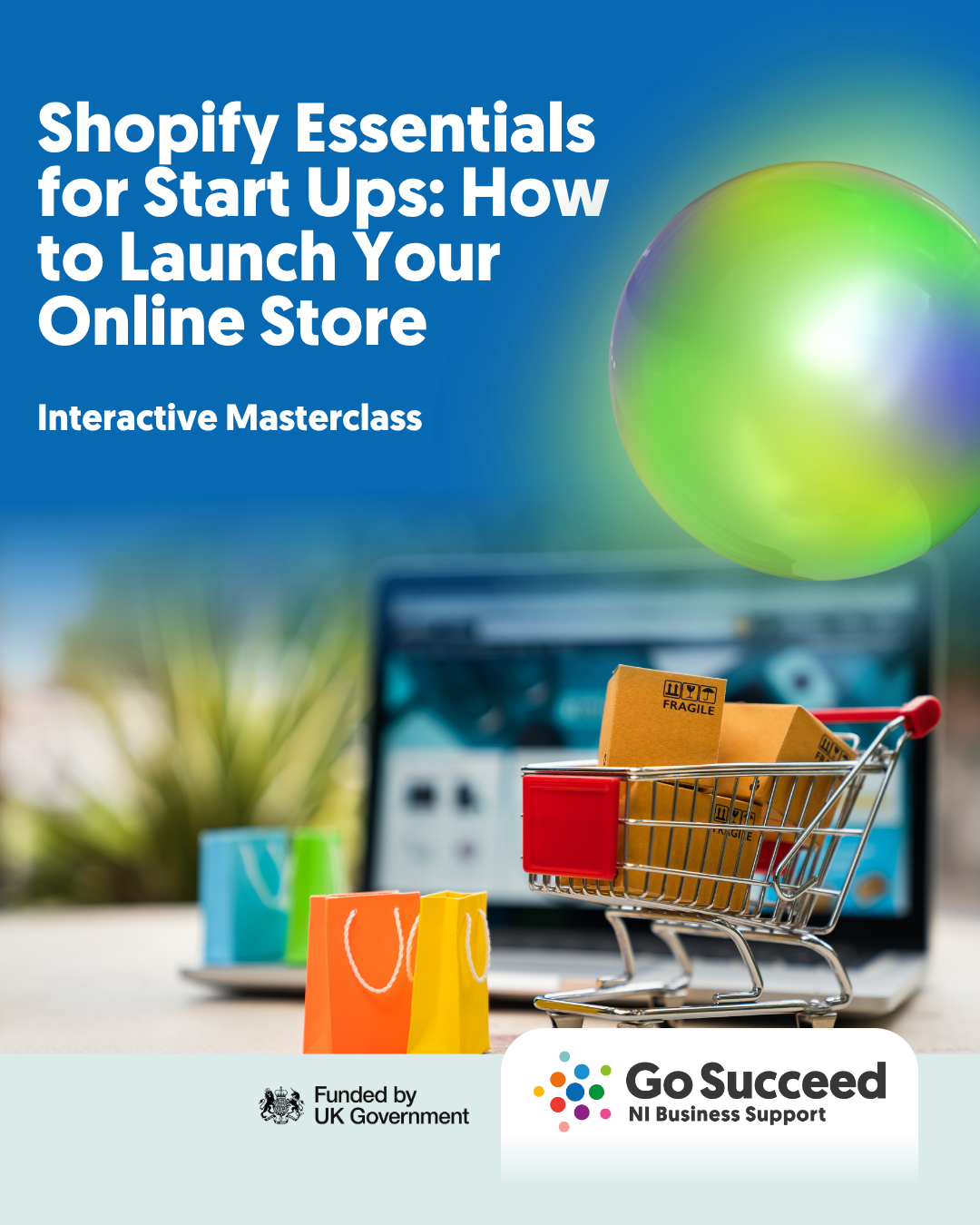 GO SUCCEED START WORKSHOP:  Shopify Essentials for Start-Ups: How to Launch Your Online Store