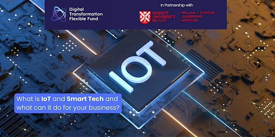 Supporting Digital Transformation Webinar 3:  What is Internet of Things and Smart Tech and what can it do for your business?