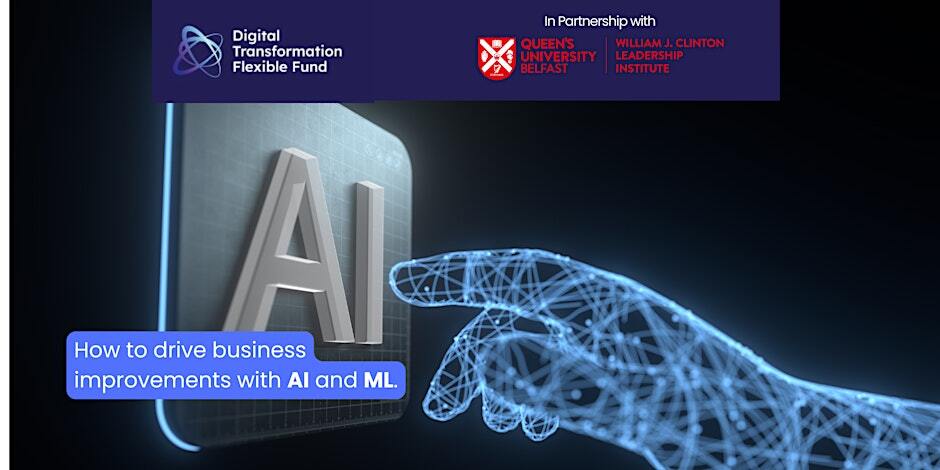 Supporting Digital Transformation Webinar 5:  How to drive business improvements with AI and ML.