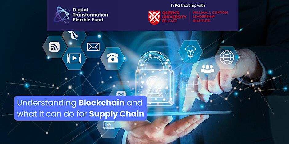 Supporting Digital Transformation Webinar 7:  Understanding Blockchain and what it can do for Supply Chain.