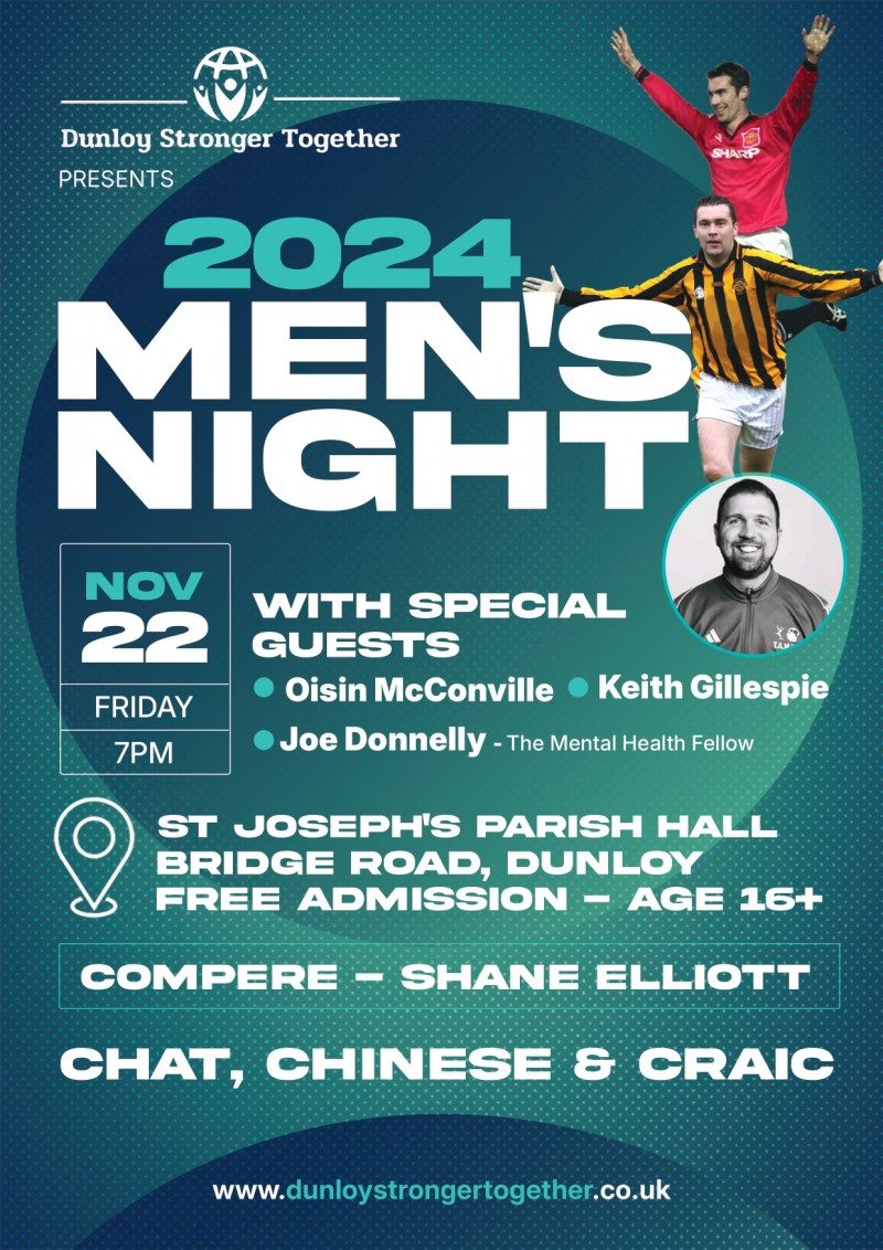 Dunloy Men’s Night being held in St. Jospeh’s Parish Hall on Friday 22nd November 2024 at 7pm.