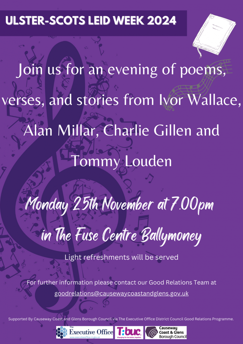 The first event of Leid Week 2024 takes place on Monday 25th November at 7.00pm in The Fuse Centre Ballymoney. An evening of poems, verses, and stories from Ivor Wallace, lan Millar, Charlie Gillen and Tommy Louden.