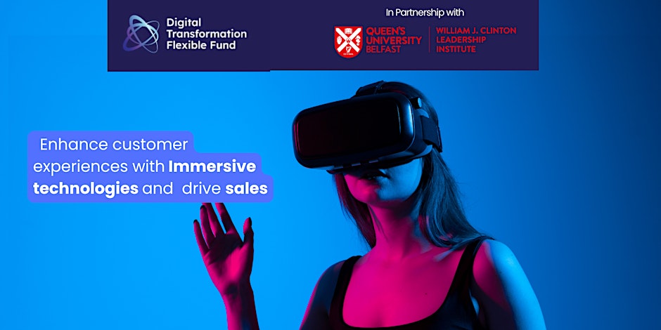 Supporting Digital Transformation Webinar 6:  Enhance customer experiences with Immersive Technologies and Drive Sales?